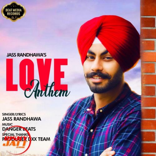 Download Love Anthem Jass Randhawa mp3 song, Love Anthem Jass Randhawa full album download