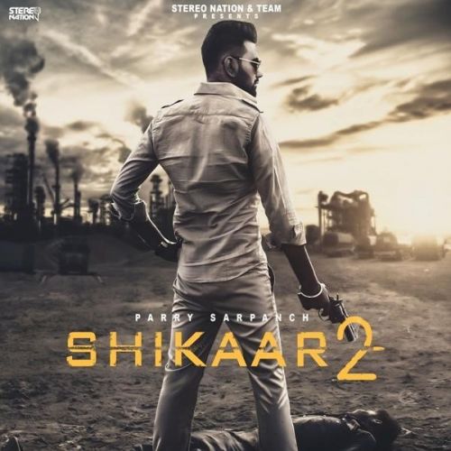 Download Shikaar 2 Parry Sarpanch mp3 song, Shikaar 2 Parry Sarpanch full album download