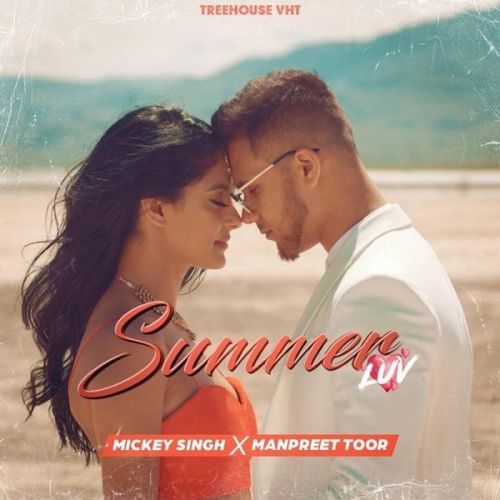 Download Summer Luv Mickey Singh, Manpreet Toor mp3 song, Summer Luv Mickey Singh, Manpreet Toor full album download