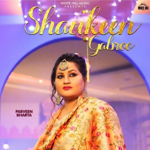 Download Shaukeen Gabroo Parveen Bharta mp3 song, Shaukeen Gabroo Parveen Bharta full album download