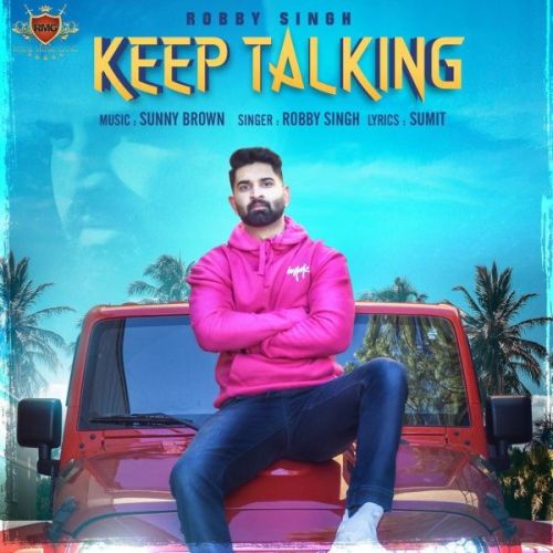 Download Keep Talking Robby Singh mp3 song, Keep Talking Robby Singh full album download