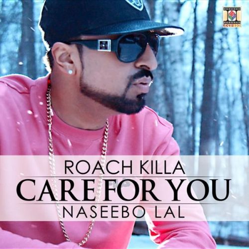 Download Care For You Roach KIlla, Naseebo Lal mp3 song, Care For You Roach KIlla, Naseebo Lal full album download