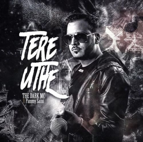 Download Tere Uthe The Dark MC, Pammy Saini mp3 song, Tere Uthe The Dark MC, Pammy Saini full album download