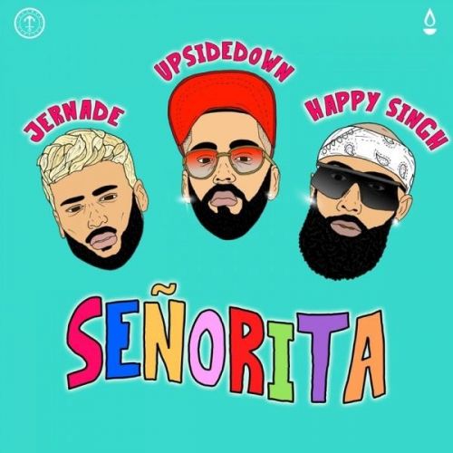 Download Senorita Jernade, Happy Singh, UpsideDown mp3 song, Senorita Jernade, Happy Singh, UpsideDown full album download