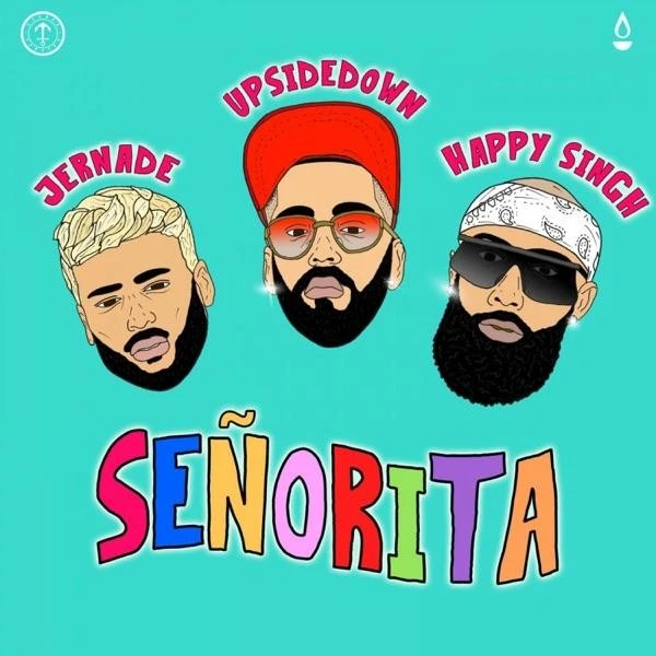 Download Senorita Jernade, Happy Singh, UpsideDown mp3 song, Senorita Jernade, Happy Singh, UpsideDown full album download