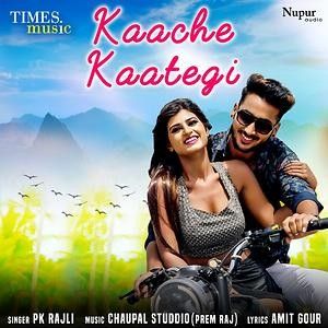 Download Kaache Kaategi Pk Rajli mp3 song, Kaache Kaategi Pk Rajli full album download