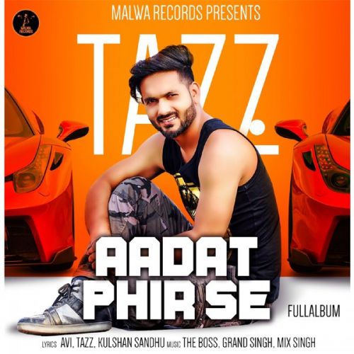Download Surat Parai Tazz mp3 song, Aadat Phir Se Tazz full album download