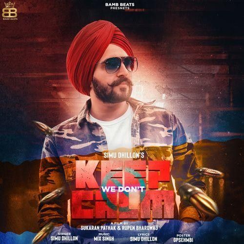 Download We Dont Keep Calm Simu Dhillon mp3 song, We Dont Keep Calm Simu Dhillon full album download