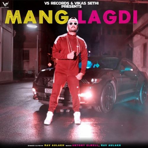 Download Mang Lagdi Rav Aulakh mp3 song, Mang Lagdi Rav Aulakh full album download