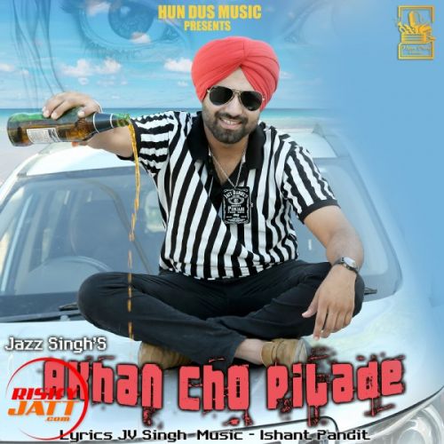 Download Akhan Cho Pilade Jazz Singh mp3 song, Akhan Cho Pilade Jazz Singh full album download