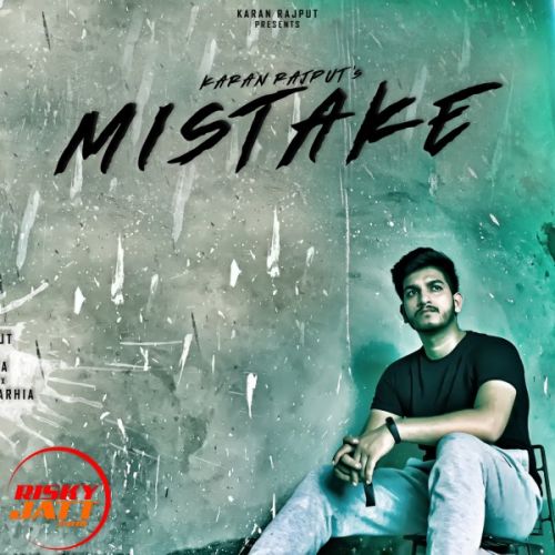 Download Mistake Karan Rajput mp3 song, Mistake Karan Rajput full album download