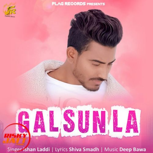 Download Gal Sun La Ishan Laddi mp3 song, Gal Sun La Ishan Laddi full album download