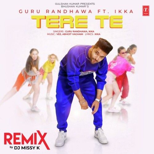 Download Tere Te Remix Guru Randhawa, DJ Missy K mp3 song, Tere Te Remix Guru Randhawa, DJ Missy K full album download