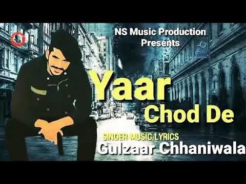 Download Yaar Chod De Gulzaar Chhaniwala mp3 song, Yaar Chod De Gulzaar Chhaniwala full album download