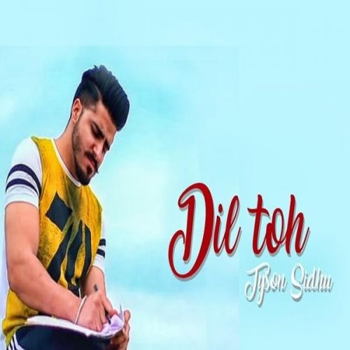 Download Dil Toh Tyson Sidhu mp3 song, Dil Toh Tyson Sidhu full album download