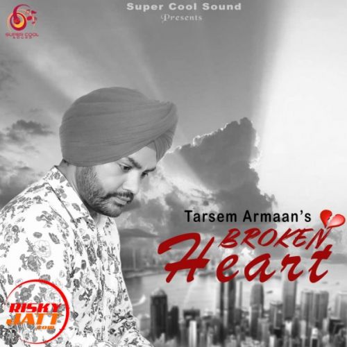 Download Broken Heart Tarsem Armaan mp3 song, Broken Heart Tarsem Armaan full album download