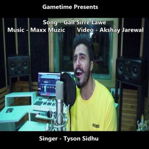 Download Gall Sirre Lawe Tyson Sidhu mp3 song, Gall Sirre Lawe Tyson Sidhu full album download
