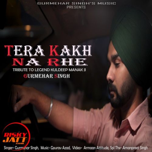 Download Tera Kakh Na Rahe Gurmehar Singh mp3 song, Tera Kakh Na Rahe Gurmehar Singh full album download