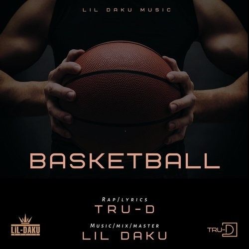 Download Basketball Lil Daku, TRU D mp3 song, Basketball Lil Daku, TRU D full album download