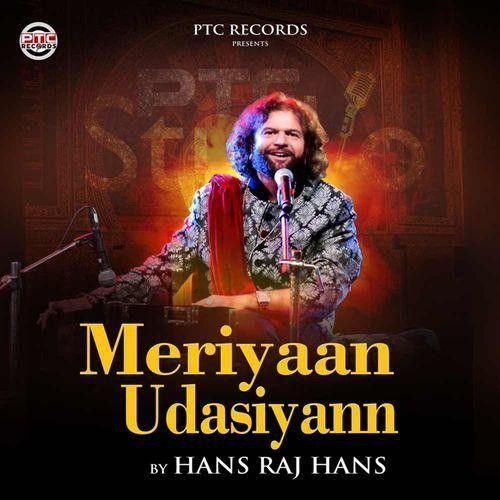 Download Meriyaan Udasiyann Hans Raj Hans mp3 song, Meriyaan Udasiyann Hans Raj Hans full album download