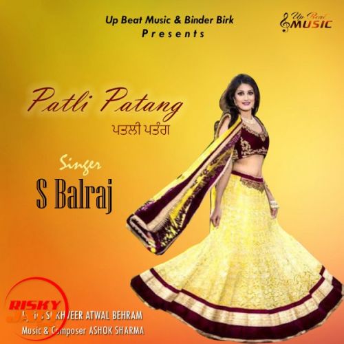 Download Patli Patang S Balraj mp3 song, Patli Patang S Balraj full album download