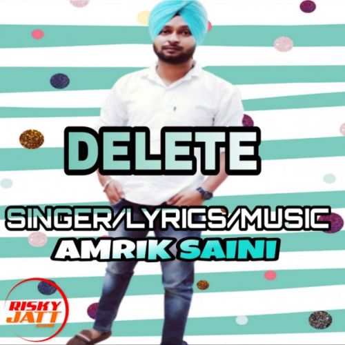 Download Delete Amrik Saini mp3 song, Delete Amrik Saini full album download
