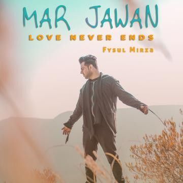 Download Mar Jawan - Love Never Ends Fysul Mirza mp3 song, Mar Jawan - Love Never Ends Fysul Mirza full album download