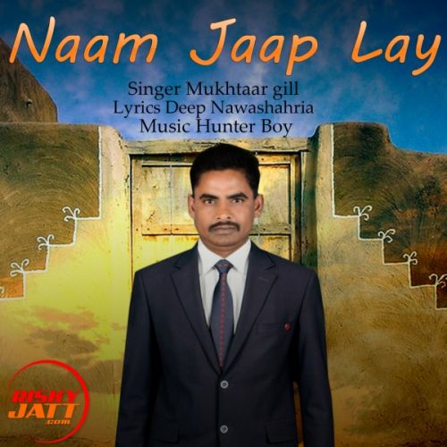 Download Naam Jaap Lay Mukhtaar Gill mp3 song, Naam Jaap Lay Mukhtaar Gill full album download