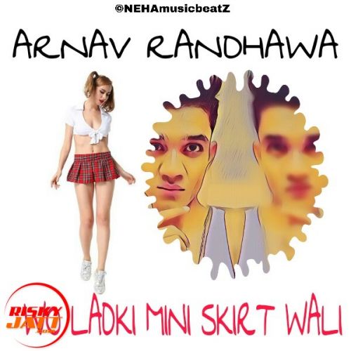 Download Wo Ladki Mini Skirt Wali Arnav Randhawa mp3 song, Wo Ladki Mini Skirt Wali Arnav Randhawa full album download