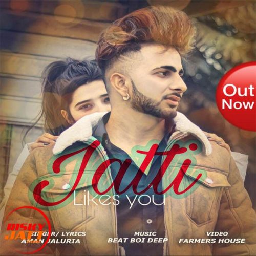 Download Jatti Likes You Aman Jaluria mp3 song, Jatti Likes You Aman Jaluria full album download