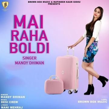 Download Mai Raha Boldi Mandy Dhiman mp3 song, Mai Raha Boldi Mandy Dhiman full album download