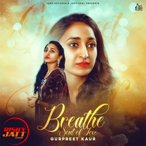 Download Breathe Gurpreet Kaur mp3 song, Breathe Gurpreet Kaur full album download