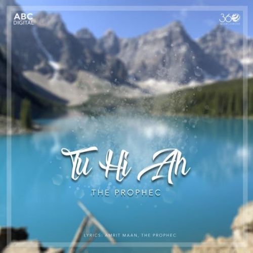 Download Tu Hi Ah The Prophec mp3 song, Tu Hi Ah The Prophec full album download