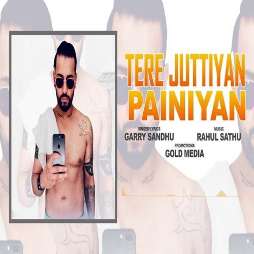 Download Tere Juttiyan Painiyan Garry Sandhu mp3 song, Tere Juttiyan Painiyan Garry Sandhu full album download
