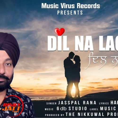 Download Dil Na Lage Jasspal Rana mp3 song, Dil Na Lage Jasspal Rana full album download