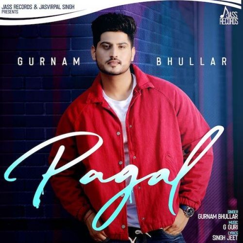 Download Pagal Gurnam Bhullar mp3 song, Pagal Gurnam Bhullar full album download