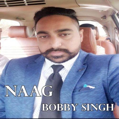 Download Naag Bobby Singh mp3 song, Naag Bobby Singh full album download