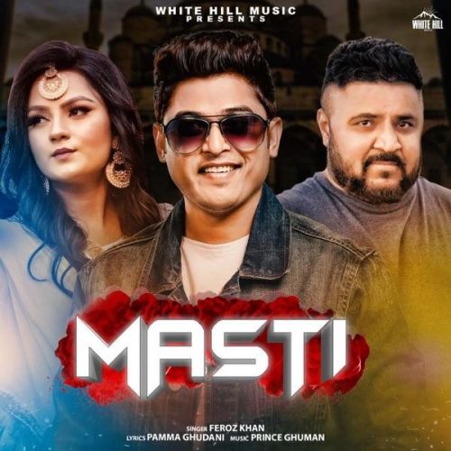 Download Masti Feroz Khan mp3 song, Masti Feroz Khan full album download