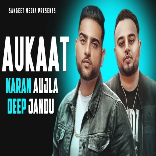 Download Aukaat Deep Jandu and Karan Aujla mp3 song