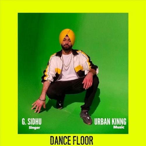 Download Dance Floor G Sidhu mp3 song, Dance Floor G Sidhu full album download