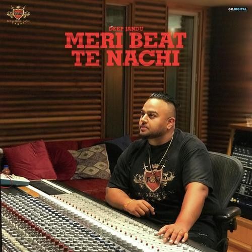 Download Ankhi Deep Jandu mp3 song, Meri Beat Te Nachdi Deep Jandu full album download