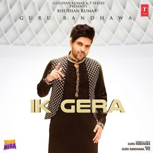 Download Ik Gera (Tara Mira) Guru Randhawa mp3 song, Ik Gera (Tara Mira) Guru Randhawa full album download