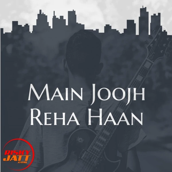 Download Main Joojh Reha Haan Gurkaran Malhans mp3 song, Main Joojh Reha Haan Gurkaran Malhans full album download