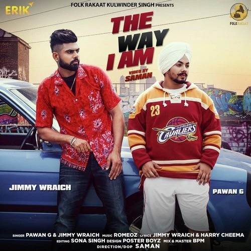 Download The Way I Am Jimmy Wraich, Pawan G mp3 song, The Way I Am Jimmy Wraich, Pawan G full album download