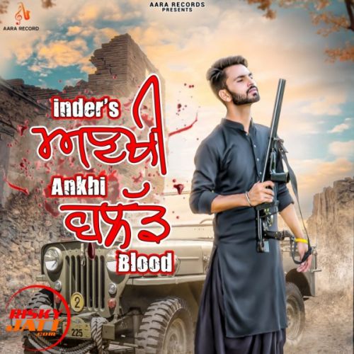 Download Ankhi Blood Inder Gill mp3 song, Ankhi Blood Inder Gill full album download