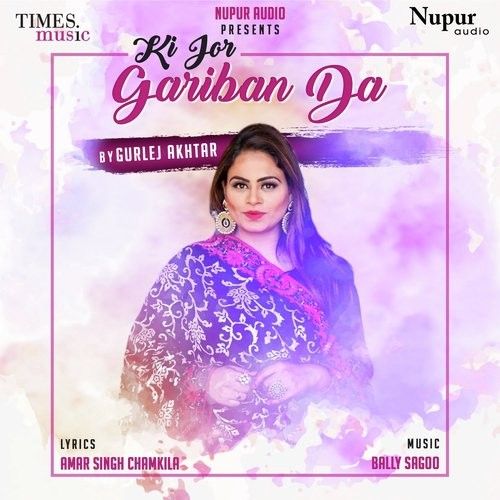 Download Ki Jor Gariban Da Gurlej Akhtar mp3 song, Ki Jor Gariban Da Gurlej Akhtar full album download