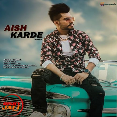 Download Aish Karde Dj Flow mp3 song, Aish Karde Dj Flow full album download