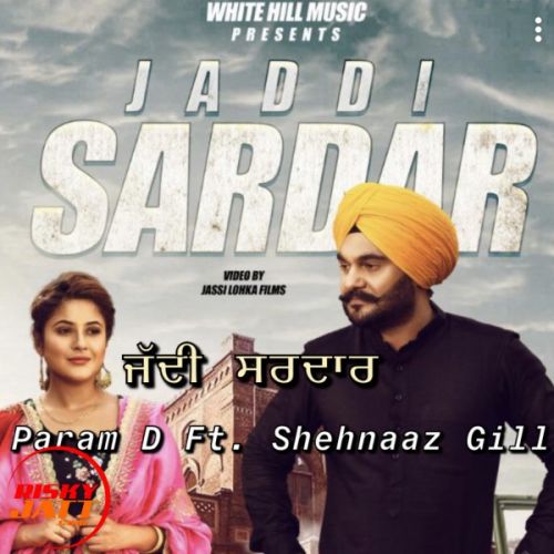 Jaddi Sardar Lyrics by Param D, Shehnaaz Gill