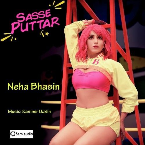 Download Sasse Puttar Neha Bhasin mp3 song, Sasse Puttar Neha Bhasin full album download
