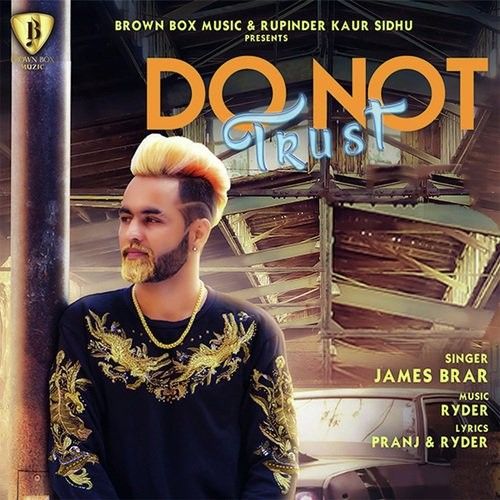 Download Do Not Trust James Brar mp3 song, Do Not Trust James Brar full album download